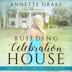 Building Celebration House, Annette Drake