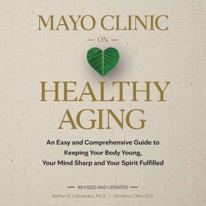 Mayo Clinic on Healthy Aging, Nathan K. LeBrasseur, Ph.D