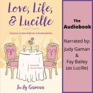 Love, Life, and Lucille: Lessons Learned From a Centenarian