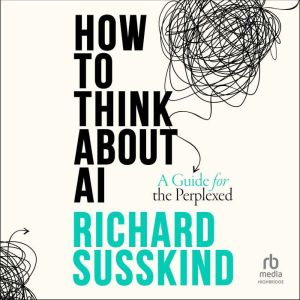 How To Think About AI, Richard Susskind