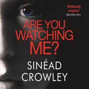 Are You Watching Me?: DS Claire Boyle 2: a totally gripping story of obsession with a chilling twist