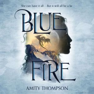 Blue Fire, Amity Thompson