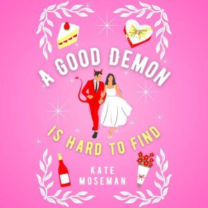 A Good Demon Is Hard to Find, Kate Moseman