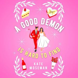 A Good Demon Is Hard to Find: A Paranormal Romantic Comedy