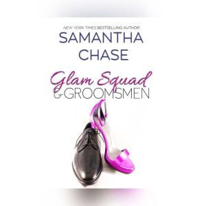 Glam Squad  Groomsmen, Samantha Chase