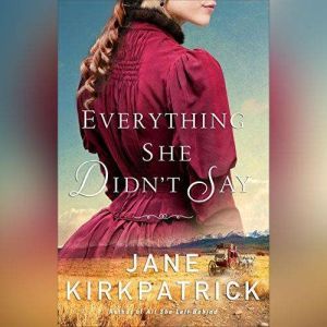 Everything She Didnt Say, Jane Kirkpatrick