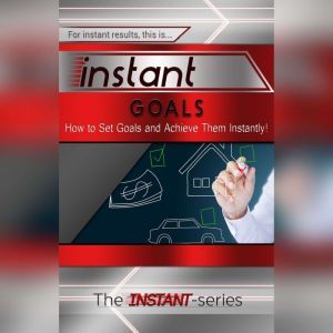 Instant Goals, The INSTANTSeries