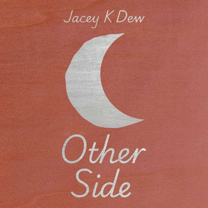 Other Side, Jacey K Dew