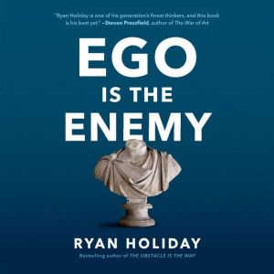 Ego Is the Enemy, Ryan Holiday