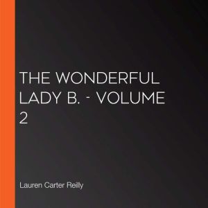 The Wonderful Lady B. - Volume 2
