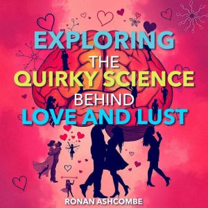 Exploring the Quirky Science Behind L..., Ronan Ashcombe