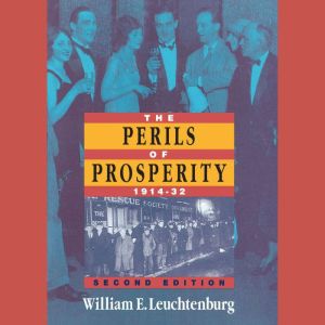 The Perils of Prosperity, 1914-1932: Second Edition
