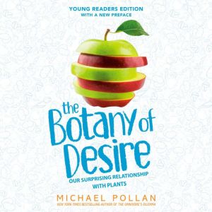 The Botany of Desire Young Readers Ed..., Michael Pollan