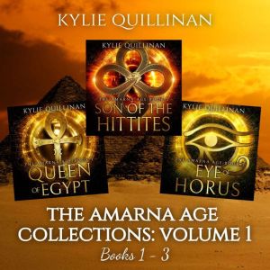 The Amarna Age Books 1  3, Kylie Quillinan