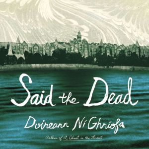 Said the Dead, Doireann Ni Ghriofa