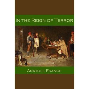 In the Reign of Terror, Anatole France
