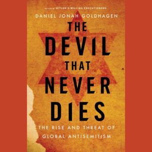 The Devil That Never Dies, Daniel Jonah Goldhagen