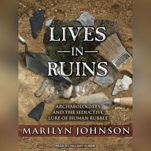 Lives in Ruins, Marilyn Johnson