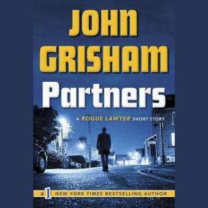 Partners: A Rogue Lawyer Short Story, John Grisham