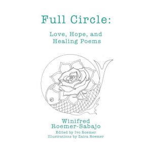 Full Circle: Love, Hope, and Healing Poems