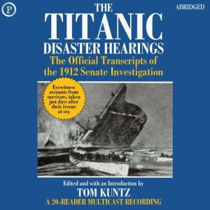 The Titanic Disaster Hearings, Tom Kuntz