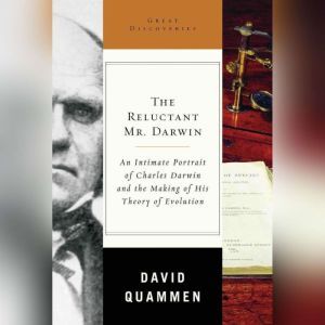 The Reluctant Mr. Darwin, David Quammen