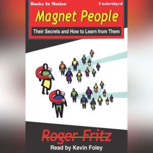 Magnet People, Roger Fritz, Ph.D.