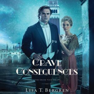 Grave Consequences, Lisa T Bergren