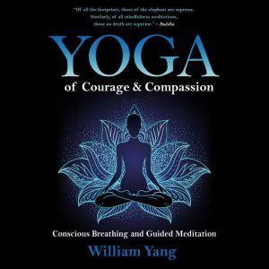 Yoga of Courage and Compassion, William Yang