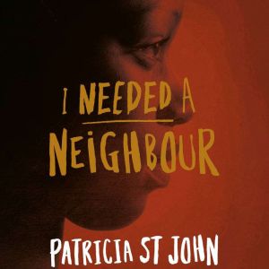 I Needed a Neighbour, Patricia St. John