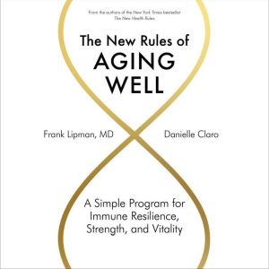 The New Rules of Aging Well: A Simple Program for Immune Resilience, Strength, and Vitality, Frank Lipman