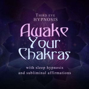 Awake your chakras, Third eye hypnosis