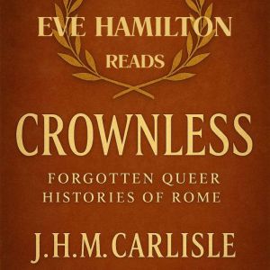 Crownless: Forgotten Queer Histories of Rome