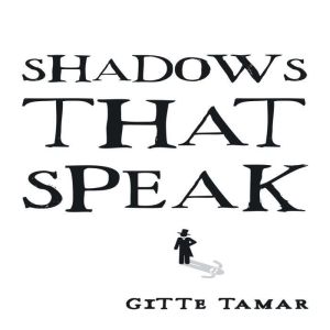 Shadows That Speak, Gitte Tamar