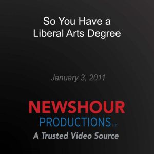 So You Have a Liberal Arts Degree, PBS NewsHour