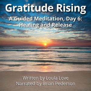 Gratitude Rising, Day 6 A Guided Med..., Loula Love