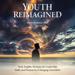 Youth Reimagined, Kenel Stevenson, Ph.D.