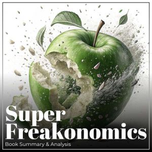 SuperFreakonomics: Book Summary & Analysis