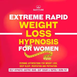 Extreme Rapid Weight Loss Hypnosis for Women: Feminine Affirmations for Weight Loss, Deep Sleep, Meditation and Motivation. Se