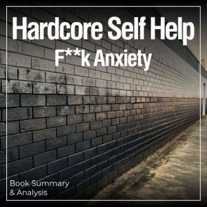 Hardcore Self Help Fk Anxiety Book ..., Ethan Clarity