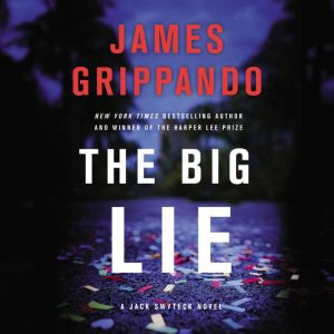 The Big Lie: A Jack Swyteck Novel, James Grippando