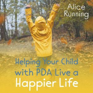 Helping Your Child with PDA Live a Ha..., Alice Running