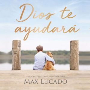 Dios te ayudara, Max Lucado