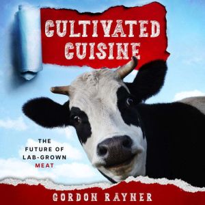 Cultivated Cuisine, Gordon Rayner