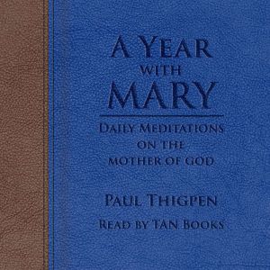 A Year With Mary, Paul Thigpen