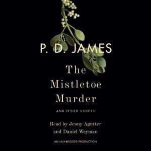 The Mistletoe Murder And Other Stories, P. D. James