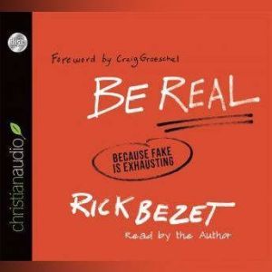 Be Real, Rick Bezet