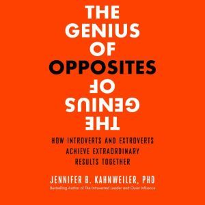The Genius of Opposites, Jennifer B. Kahnweiler PhD