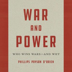 War and Power, Phillips Payson OBrien