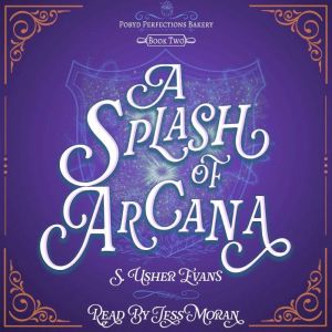 A Splash of Arcana: A Cozy Fantasy Mystery Novel